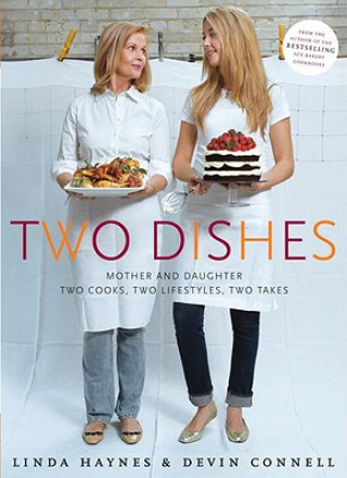 Książka Two Dishes: Mother and Daughter: Two Cooks, Two Lifestyles, Two Takes Devin Connell