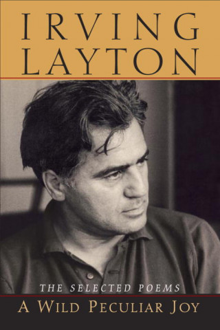 Könyv A Wild Peculiar Joy: The Selected Poems Irving Layton