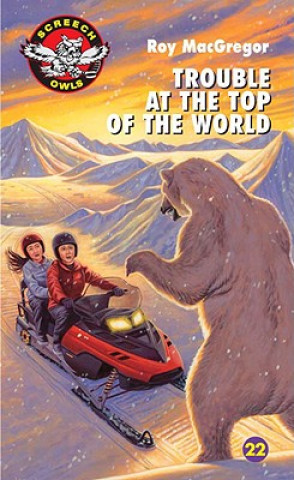 Книга Trouble at the Top of the World Roy MacGregor