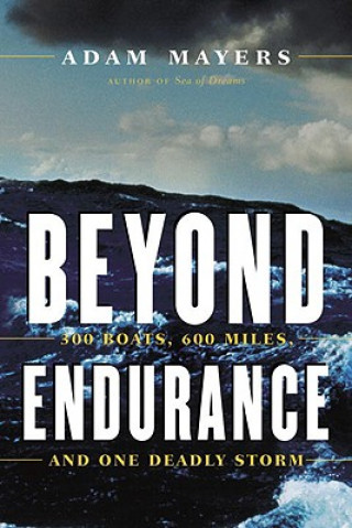 Kniha Beyond Endurance: 300 Boats, 600 Miles, and One Deadly Storm Adam Mayers