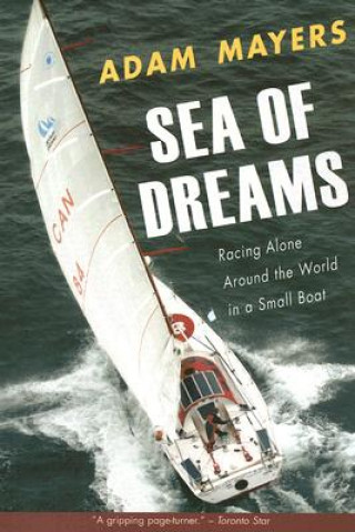 Book Sea of Dreams: Racing Alone Around the World in a Small Boat Adam Mayers