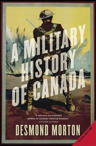 Kniha A Military History of Canada Desmond Morton