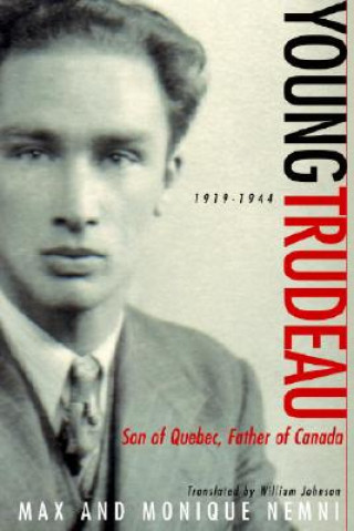 Książka Young Trudeau: 1919-1944: Son of Quebec, Father of Canada Max Nemni