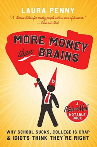 Könyv More Money Than Brains: Why School Sucks, College Is Crap, & Idiots Think They're Right Laura Penny