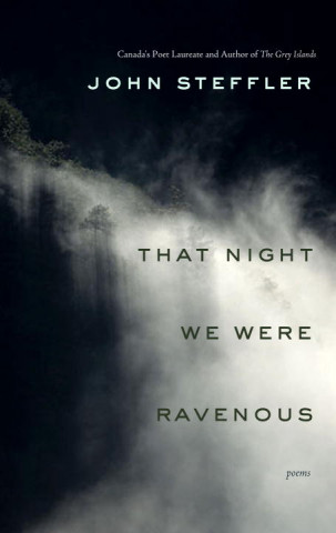 Libro That Night We Were Ravenous John Steffler