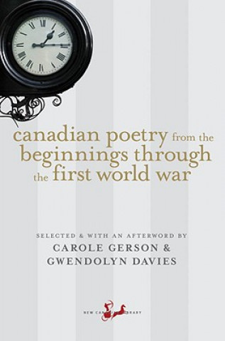 Kniha Canadian Poetry from the Beginnings Through the First World War Carole Gerson