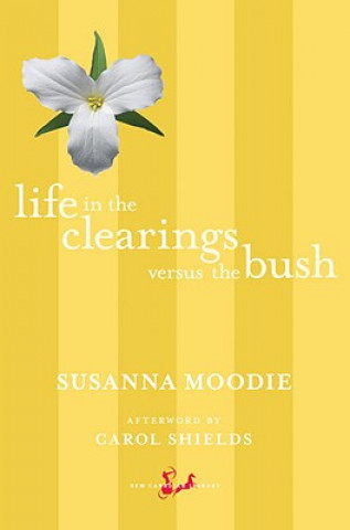 Kniha Life in the Clearings Versus the Bush Susanna Moodie