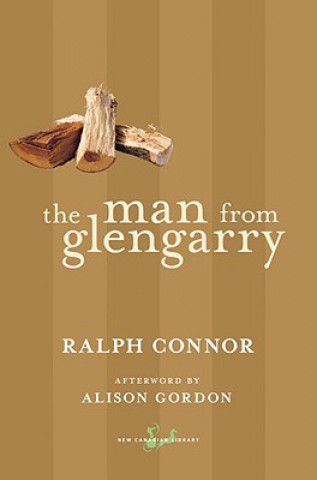 Carte The Man from Glengarry: A Tale of the Ottawa Ralph Connor
