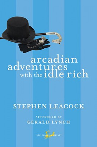 Kniha Arcadian Adventures with the Idle Rich Stephen Leacock