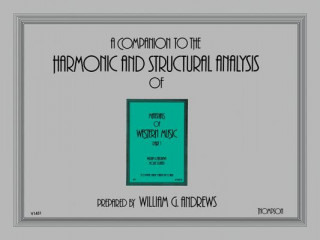 Book A Companion to the Harmonic and Structural Analysis of Materials of Western Music: Part 1 William G. Andrews