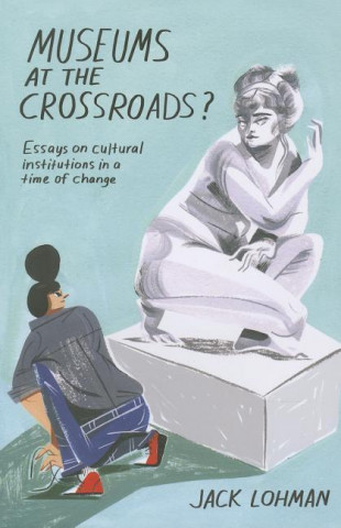 Kniha Museums at the Crossroads? Jack Lohman