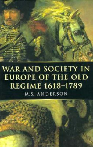 Kniha War and Society in Europe of the Old Regime 1618-1789 M. S. Anderson