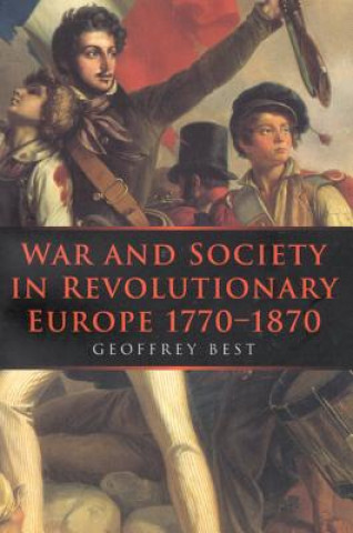 Kniha War and Society in Revolutionary Europe 1770-1870 Geoffrey Best