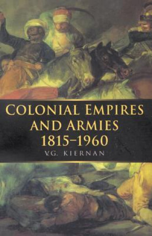 Книга Colonial Empires and Armies 1815-1960 V. G. Kiernan