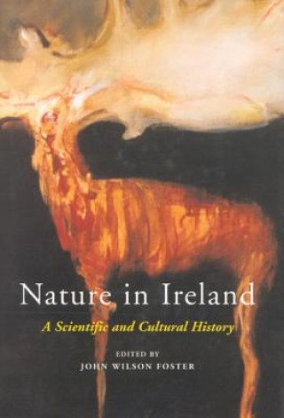 Knjiga Nature in Ireland: A Scientific and Cultural History John Wilson Foster