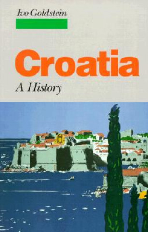 Kniha Croatia: A History Ivo Goldstein