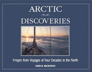 Kniha Artic Discoveries: Images from Voyages of Four Decades in the North John Bockstace