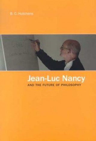 Könyv Jean-Luc Nancy and the Future of Philosophy B. C. Hutchens