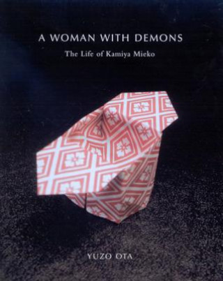 Könyv A Woman with Demons: A Life of Kamiya Mieko (1914-1979) Yuzo Ota