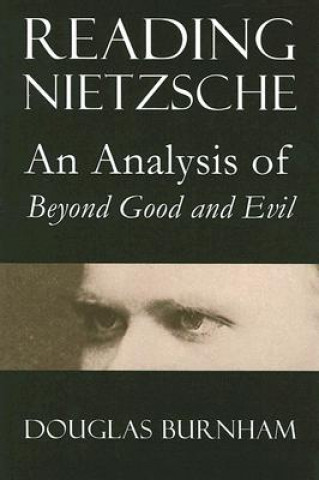 Kniha Reading Nietzsche: An Analysis of Beyond Good and Evil Douglas Burnham
