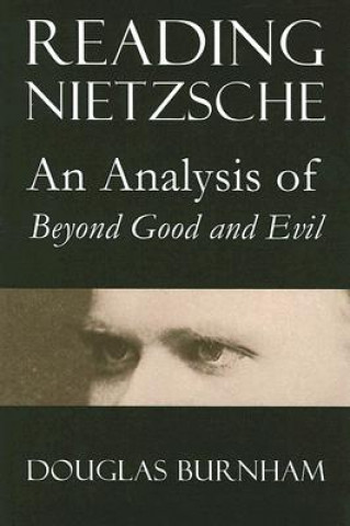 Livre Reading Nietzsche: An Analysis of Beyond Good and Evil Douglas Burnham