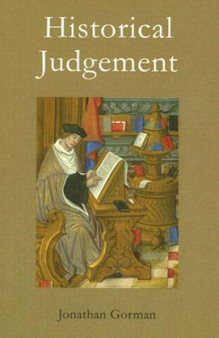 Book Historical Judgement: The Limits of Historiographical Choice Jonathan Gorman