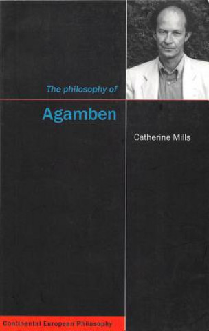Carte The Philosophy of Agamben Catherine Mills