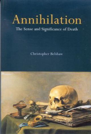 Carte Annihilation: The Sense and Significance of Death Christopher Belshaw