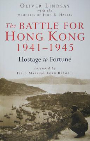 Carte The Battle for Hong Kong, 1941-1945: Hostage to Fortune Oliver Lindsay