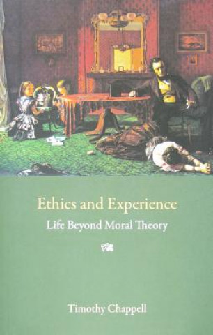 Book Ethics and Experience: Life Beyond Moral Theory Tim Chappell