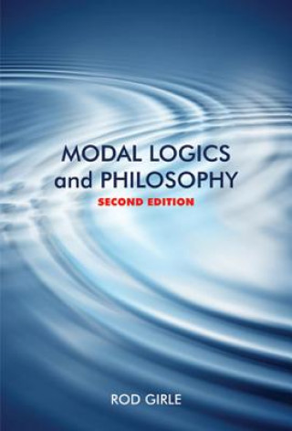 Kniha Modal Logics and Philosophy, Second Edition Rod Girle