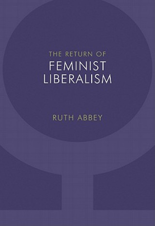 Kniha The Return of Feminist Liberalism Ruth Abbey