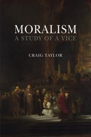 Carte Moralism: A Study of a Vice Craig Taylor