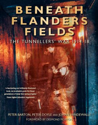 Kniha Beneath Flanders Fields: The Tunnellers' War 1914-18 Peter Barton