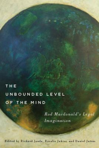 Książka The Unbounded Level of the Mind: Rod MacDonald's Legal Imagination Richard Janda
