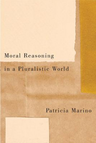 Книга Moral Reasoning in a Pluralistic World Patricia Marino