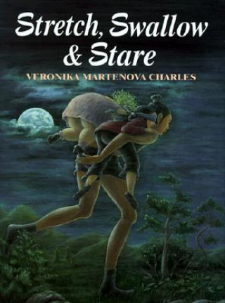 Könyv Stretch, Swallow & Stare Veronika Martenova Charles