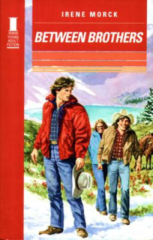Книга Between Brothers Irene Morck