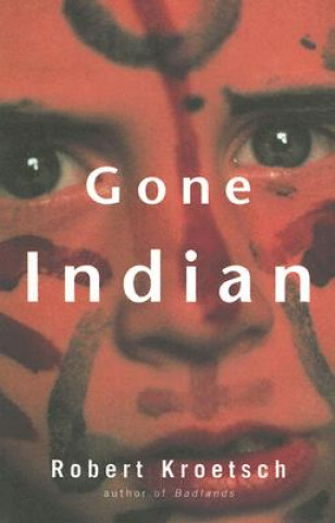 Książka Gone Indian Robert Kroetsch