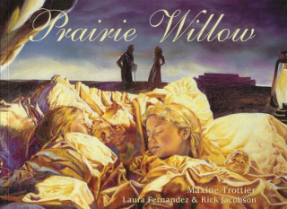 Kniha Prairie Willow Maxine Trottier
