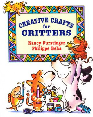 Kniha Creative Crafts for Critters Phillipe Beha