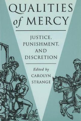 Knjiga Qualities of Mercy: Justice, Punishment, and Discretion Carolyn Strange