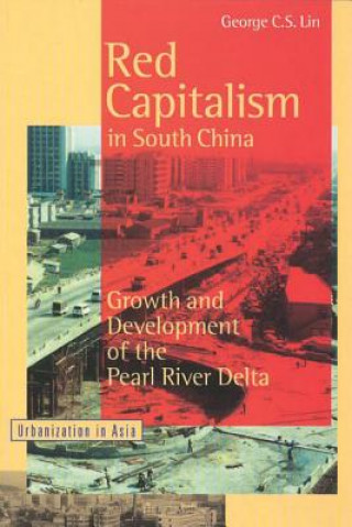 Carte Red Capitalism in South China: Growth and Development of the Pearl River Delta Ch'u-Sheng Lin