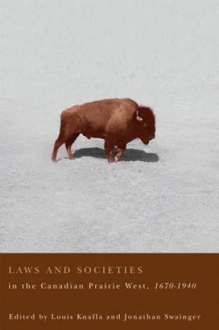 Knjiga Laws and Societies in the Canadian Prairie West, 1670-1940 Louis Knafla