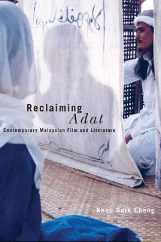 Buch Reclaiming Adat: Contemporary Malaysian Film and Literature Khoo Gaik Cheng