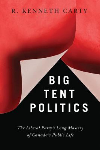Carte Big Tent Politics R. Kenneth Carty
