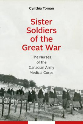 Carte Sister Soldiers of the Great War Cynthia Toman