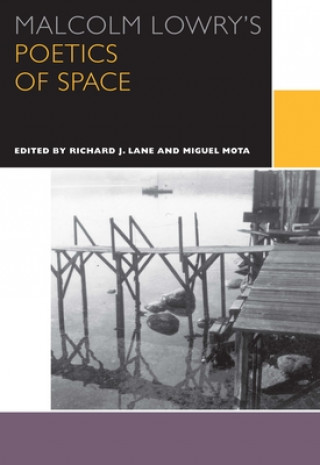 Könyv Malcolm Lowry's Poetics of Space Richard J. Lane
