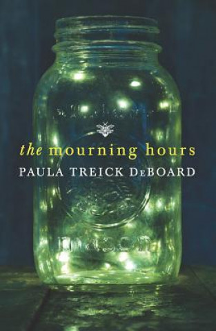 Kniha The Mourning Hours Paula Treick DeBoard