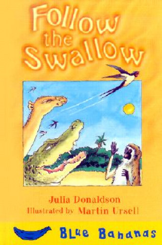 Könyv Follow the Swallow Julia Donaldson